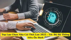 Top Lựa Chọn Nhà Cái Thái Lan 2025 - Tốc Độ Hệ Thống Siêu Ổn Định